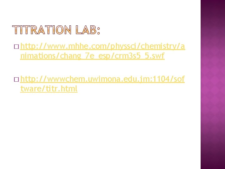 � http: //www. mhhe. com/physsci/chemistry/a nimations/chang_7 e_esp/crm 3 s 5_5. swf � http: //wwwchem.