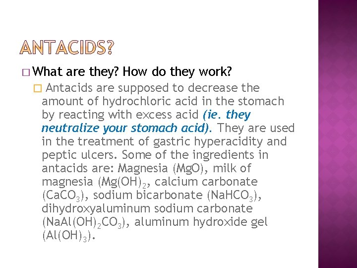 � What are they? How do they work? � Antacids are supposed to decrease