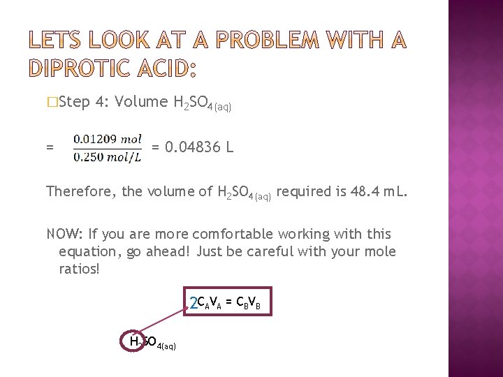 �Step = 4: Volume H 2 SO 4(aq) = 0. 04836 L Therefore, the