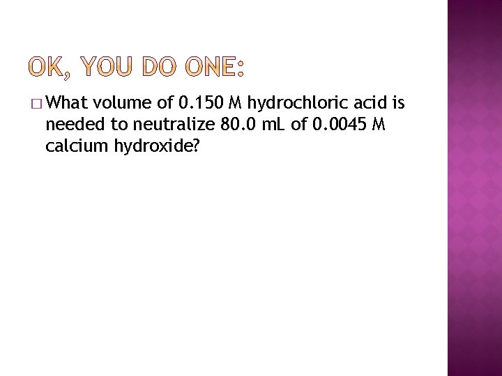 � What volume of 0. 150 M hydrochloric acid is needed to neutralize 80.