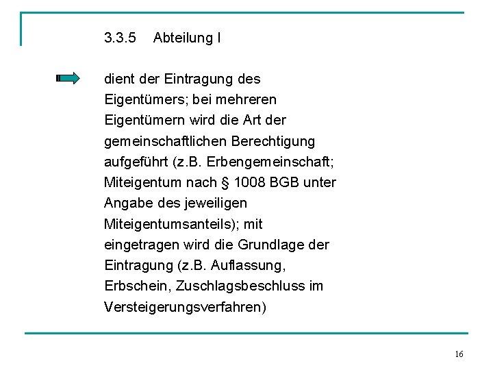 3. 3. 5 Abteilung I dient der Eintragung des Eigentümers; bei mehreren Eigentümern wird