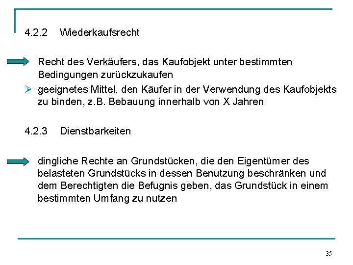 4. 2. 2 Wiederkaufsrecht Recht des Verkäufers, das Kaufobjekt unter bestimmten Bedingungen zurückzukaufen Ø