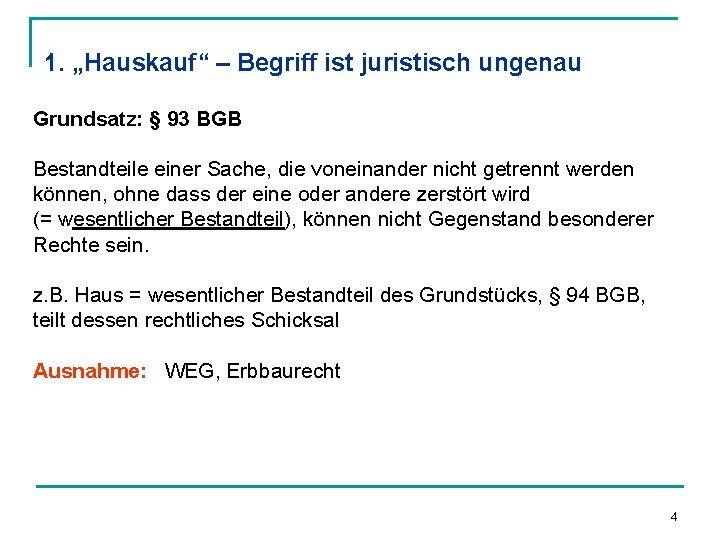 1. „Hauskauf“ – Begriff ist juristisch ungenau Grundsatz: § 93 BGB Bestandteile einer Sache,