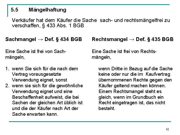 5. 5 Mängelhaftung Verkäufer hat dem Käufer die Sache sach- und rechtsmängelfrei zu verschaffen,