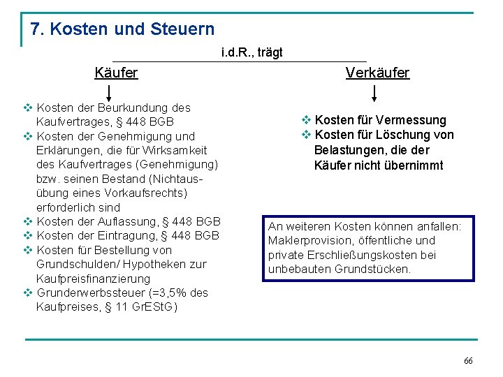 7. Kosten und Steuern i. d. R. , trägt Käufer v Kosten der Beurkundung