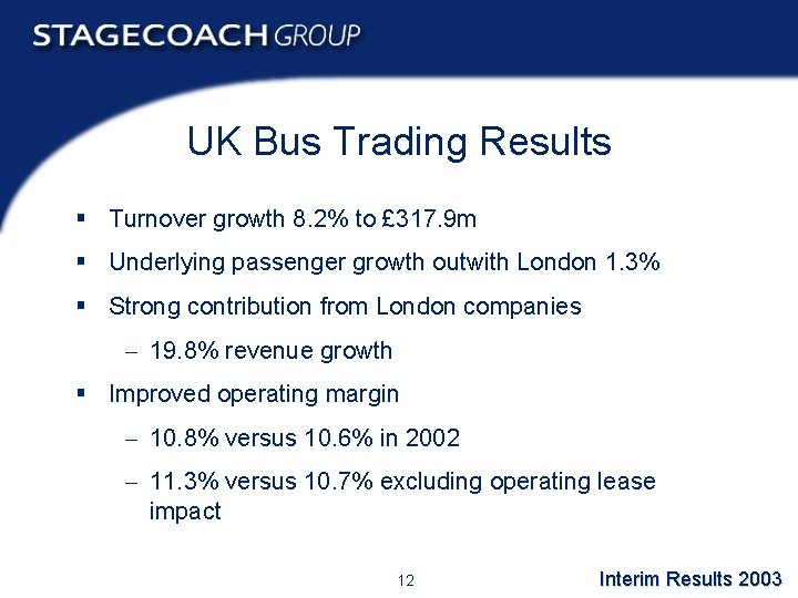 UK Bus Trading Results § Turnover growth 8. 2% to £ 317. 9 m