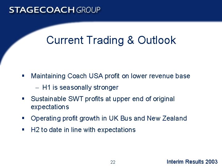 Current Trading & Outlook § Maintaining Coach USA profit on lower revenue base -