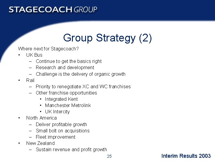 Group Strategy (2) Where next for Stagecoach? • UK Bus – Continue to get