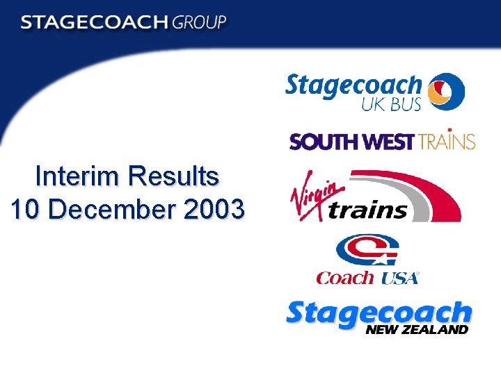 Interim Results 10 December 2003 Interim Results 2003 