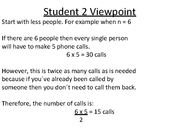 Student 2 Viewpoint Start with less people. For example when n = 6 If