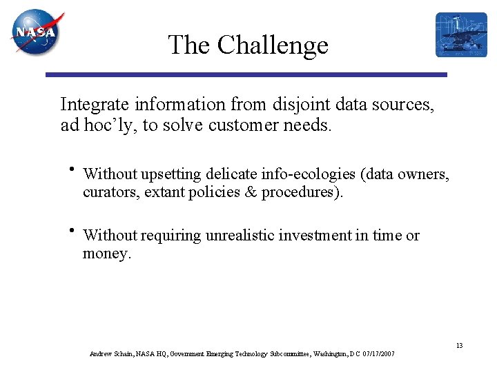 The Challenge Integrate information from disjoint data sources, ad hoc’ly, to solve customer needs.