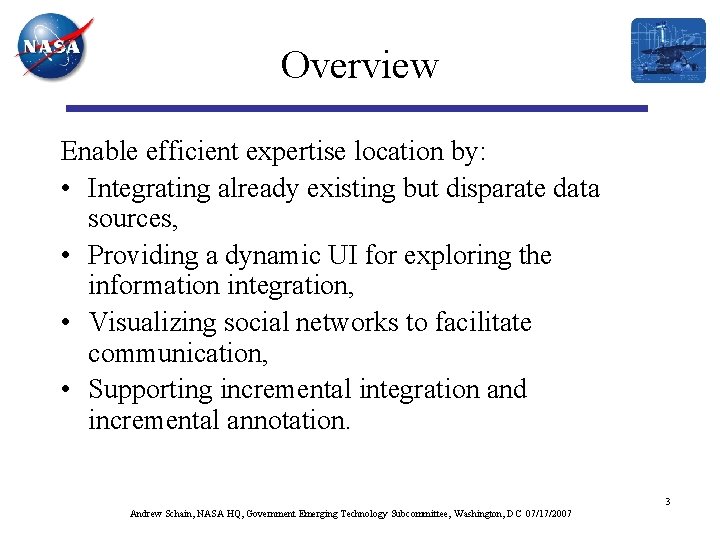 Overview Enable efficient expertise location by: • Integrating already existing but disparate data sources,