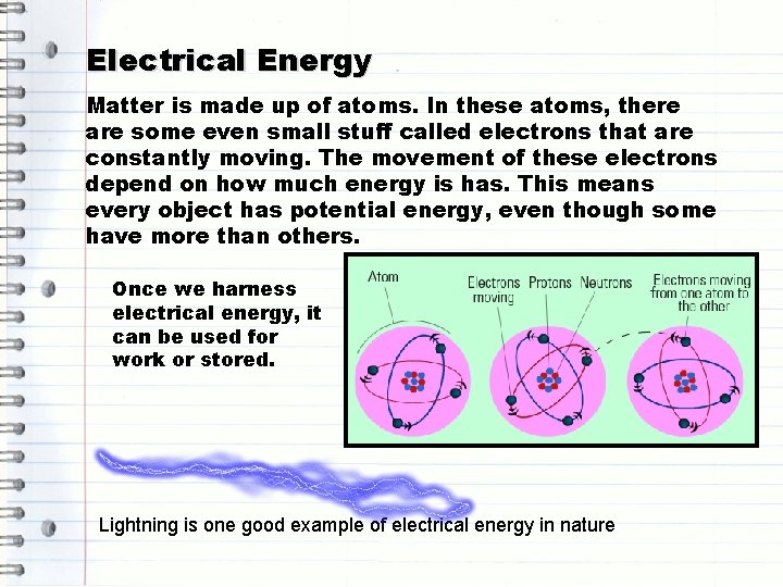Electrical Energy Matter is made up of atoms. In these atoms, there are some