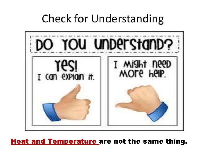 Heat and Temperature are not the same thing. 