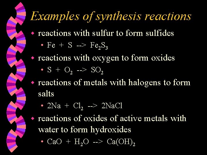 Examples of synthesis reactions with sulfur to form sulfides • Fe + S --> Examples of synthesis reactions with sulfur to form sulfides • Fe + S -->