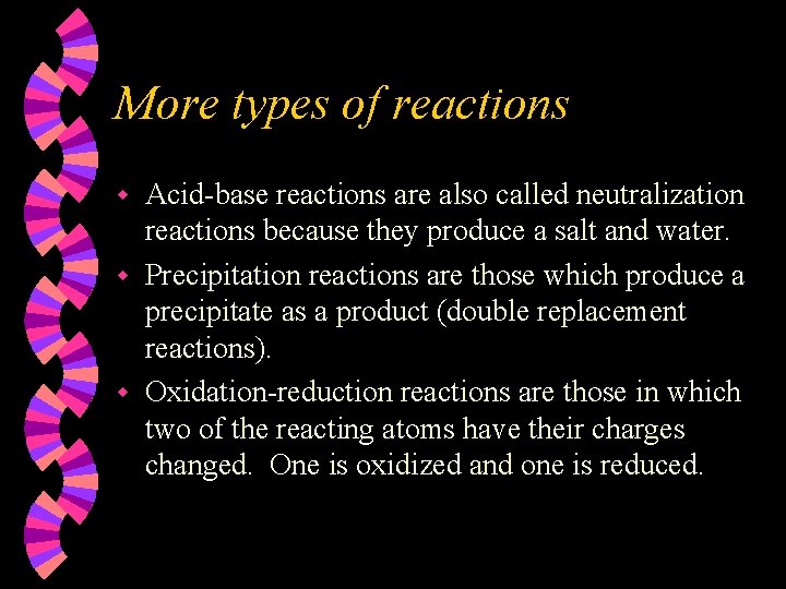 More types of reactions Acid-base reactions are also called neutralization reactions because they produce