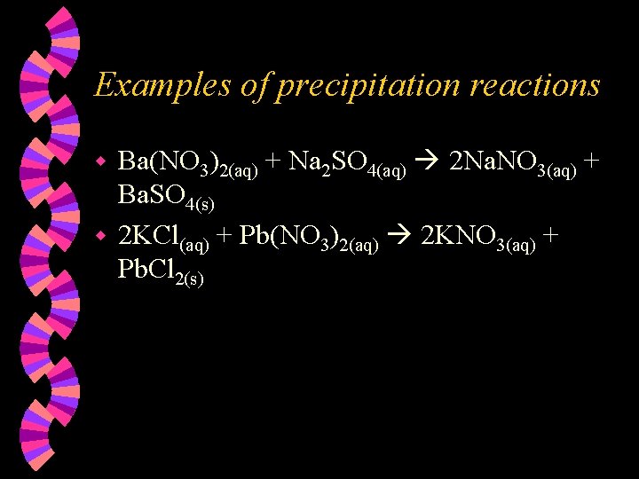 Examples of precipitation reactions Ba(NO 3)2(aq) + Na 2 SO 4(aq) 2 Na. NO Examples of precipitation reactions Ba(NO 3)2(aq) + Na 2 SO 4(aq) 2 Na. NO