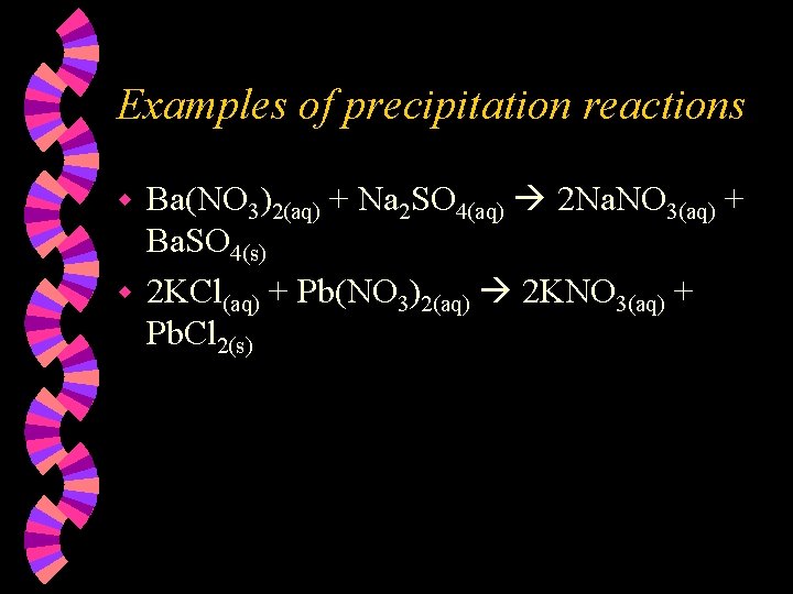 Examples of precipitation reactions Ba(NO 3)2(aq) + Na 2 SO 4(aq) 2 Na. NO