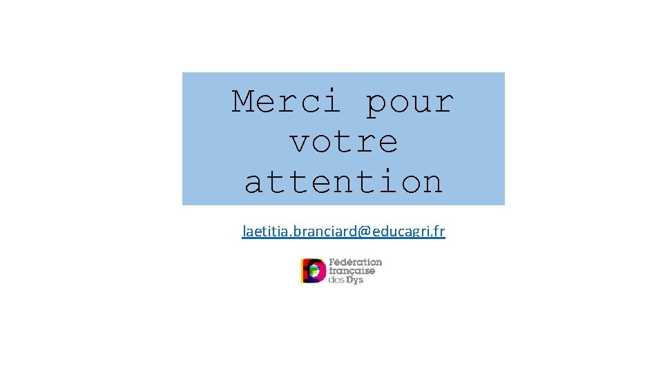 Merci pour votre attention laetitia. branciard@educagri. fr 