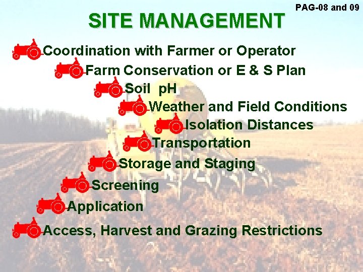 SITE MANAGEMENT PAG-08 and 09 Coordination with Farmer or Operator Farm Conservation or E