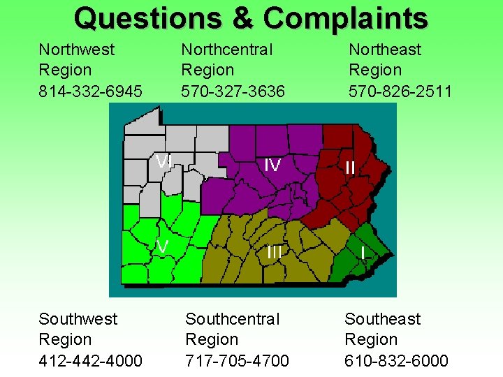 Questions & Complaints Northwest Region 814 -332 -6945 Northcentral Region 570 -327 -3636 Northeast