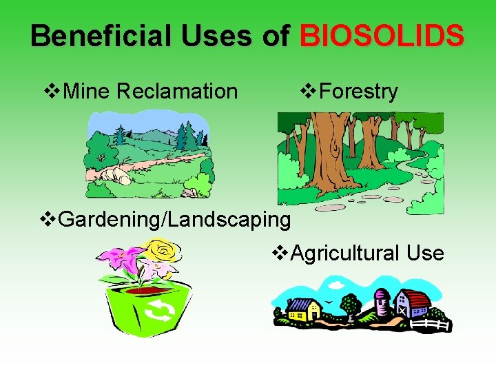 Beneficial Uses of BIOSOLIDS v. Mine Reclamation v. Forestry v. Gardening/Landscaping v. Agricultural Use