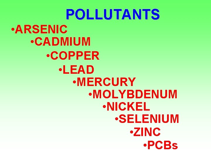 POLLUTANTS • ARSENIC • CADMIUM • COPPER • LEAD • MERCURY • MOLYBDENUM •
