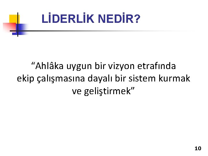 LİDERLİK NEDİR? “Ahlâka uygun bir vizyon etrafında ekip çalışmasına dayalı bir sistem kurmak ve