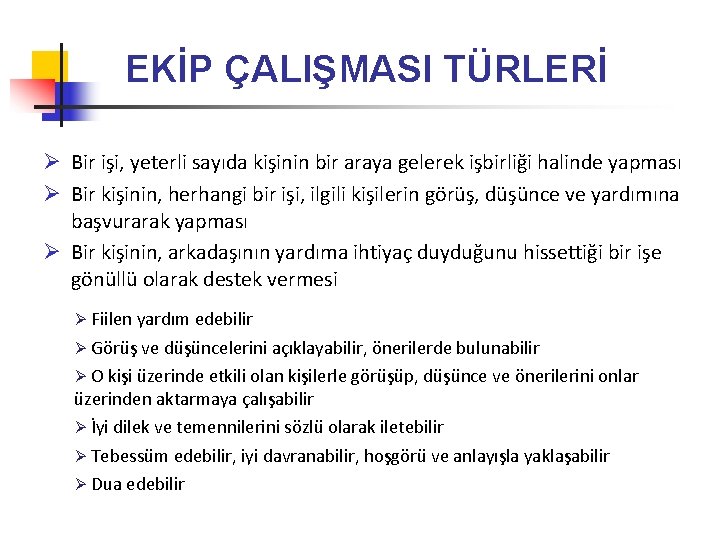 EKİP ÇALIŞMASI TÜRLERİ Ø Bir işi, yeterli sayıda kişinin bir araya gelerek işbirliği halinde