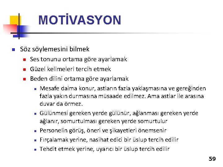MOTİVASYON n Söz söylemesini bilmek n n n Ses tonunu ortama göre ayarlamak Güzel