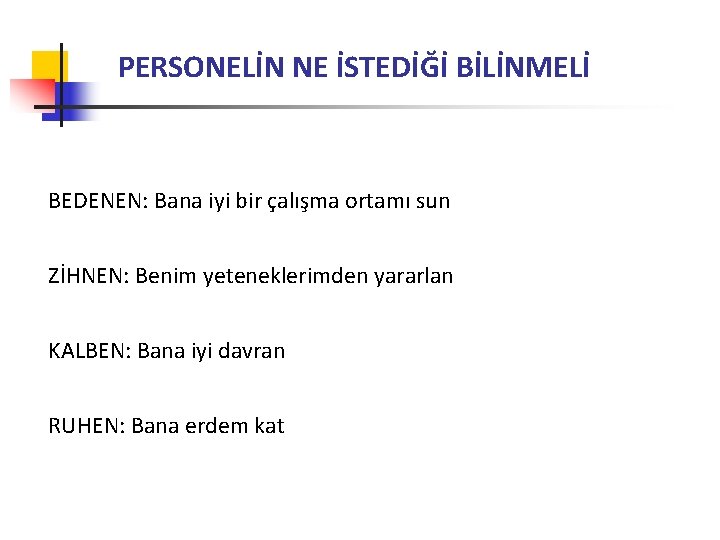 PERSONELİN NE İSTEDİĞİ BİLİNMELİ BEDENEN: Bana iyi bir çalışma ortamı sun ZİHNEN: Benim yeteneklerimden