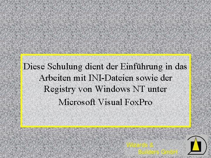 Diese Schulung dient der Einführung in das Arbeiten mit INI-Dateien sowie der Registry von