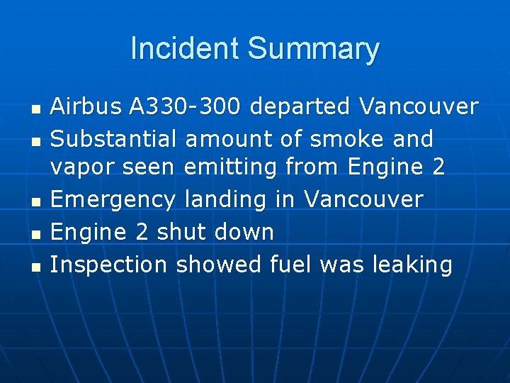 Incident Summary n n n Airbus A 330 -300 departed Vancouver Substantial amount of