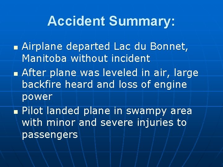 Accident Summary: n n n Airplane departed Lac du Bonnet, Manitoba without incident After