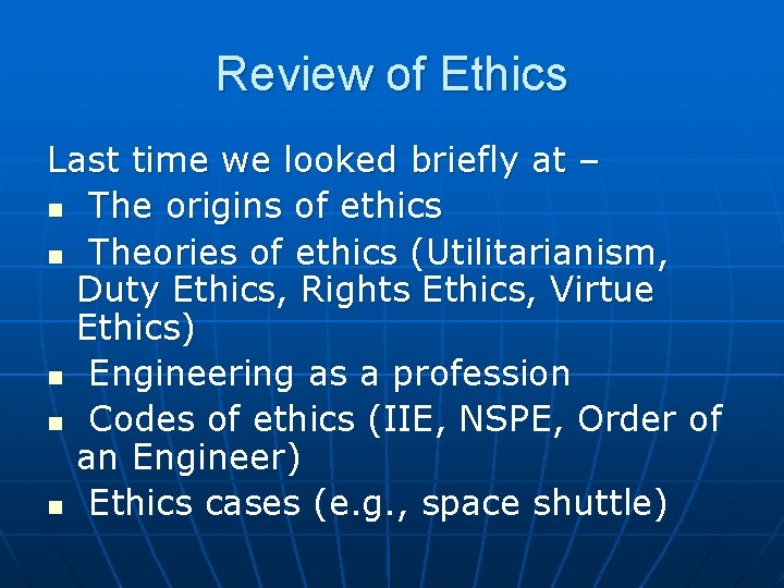 Review of Ethics Last time we looked briefly at – n The origins of