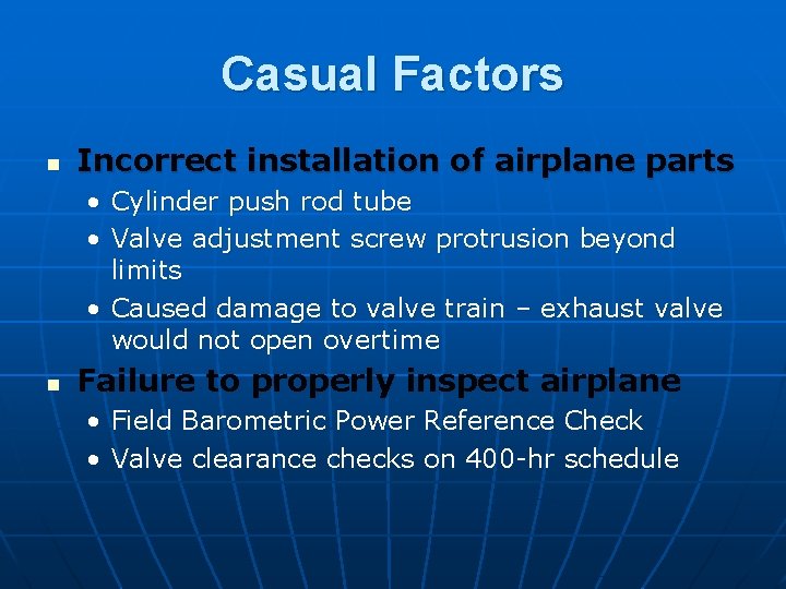 Casual Factors n Incorrect installation of airplane parts • Cylinder push rod tube •