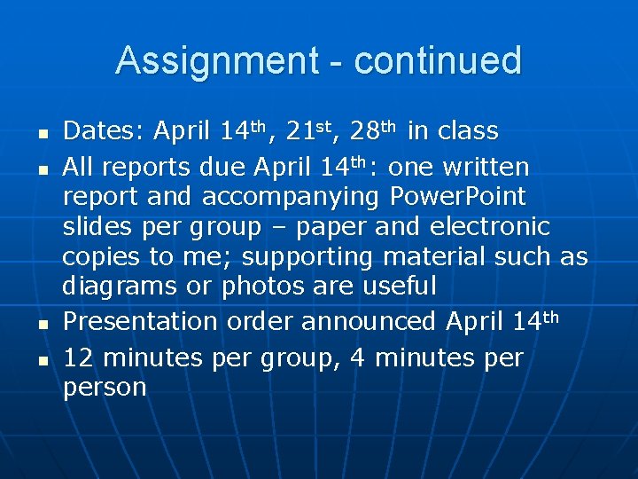 Assignment - continued n n Dates: April 14 th, 21 st, 28 th in