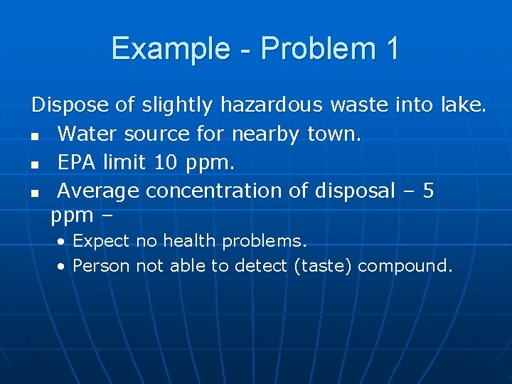 Example - Problem 1 Dispose of slightly hazardous waste into lake. n Water source