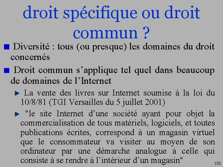 droit spécifique ou droit commun ? Diversité : tous (ou presque) les domaines du