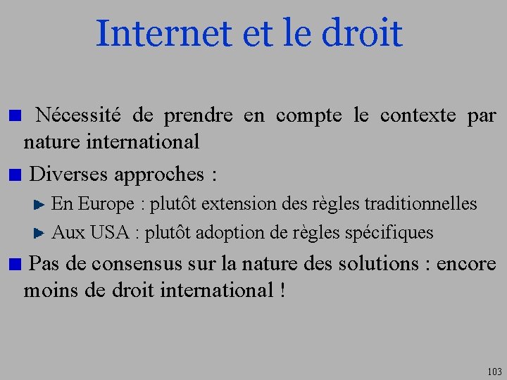 Internet et le droit Nécessité de prendre en compte le contexte par nature international