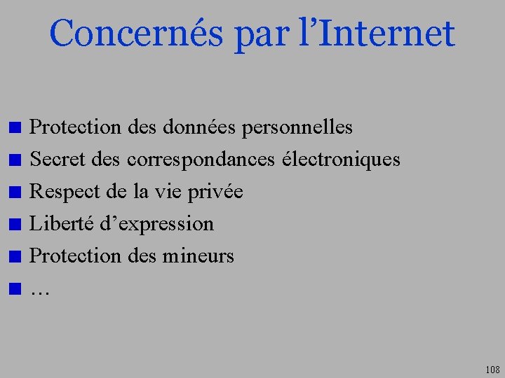 Concernés par l’Internet Protection des données personnelles Secret des correspondances électroniques Respect de la