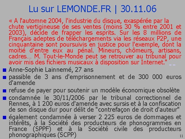Lu sur LEMONDE. FR | 30. 11. 06 « A l'automne 2004, l'industrie du