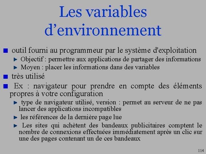 Les variables d’environnement outil fourni au programmeur par le système d'exploitation Objectif : permettre