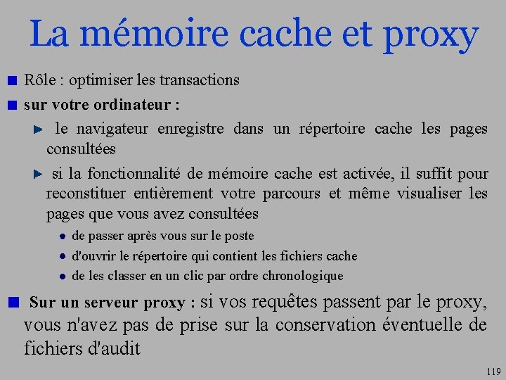La mémoire cache et proxy Rôle : optimiser les transactions sur votre ordinateur :
