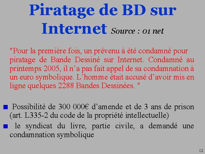 Piratage de BD sur Internet Source : 01 net "Pour la première fois, un