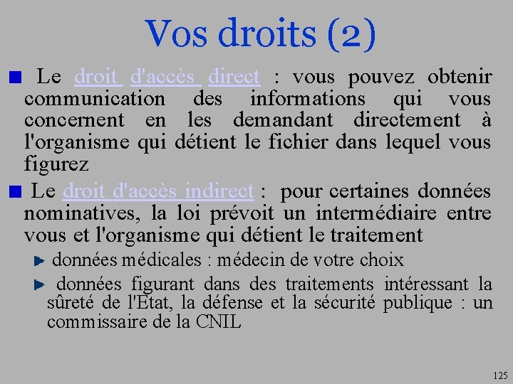 Vos droits (2) Le droit d'accès direct : vous pouvez obtenir communication des informations