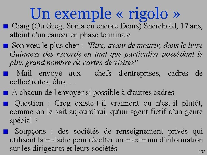 Un exemple « rigolo » Craig (Ou Greg, Sonia ou encore Denis) Sherehold, 17