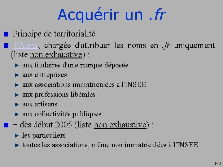 Acquérir un. fr Principe de territorialité l'Afnic, chargée d'attribuer les noms en . fr