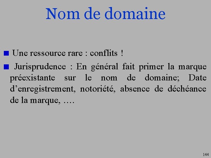 Nom de domaine Une ressource rare : conflits ! Jurisprudence : En général fait