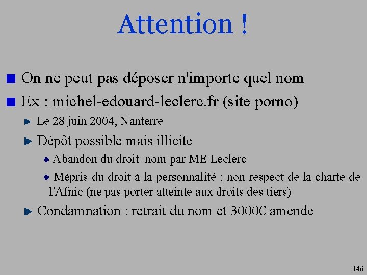 Attention ! On ne peut pas déposer n'importe quel nom Ex : michel-edouard-leclerc. fr